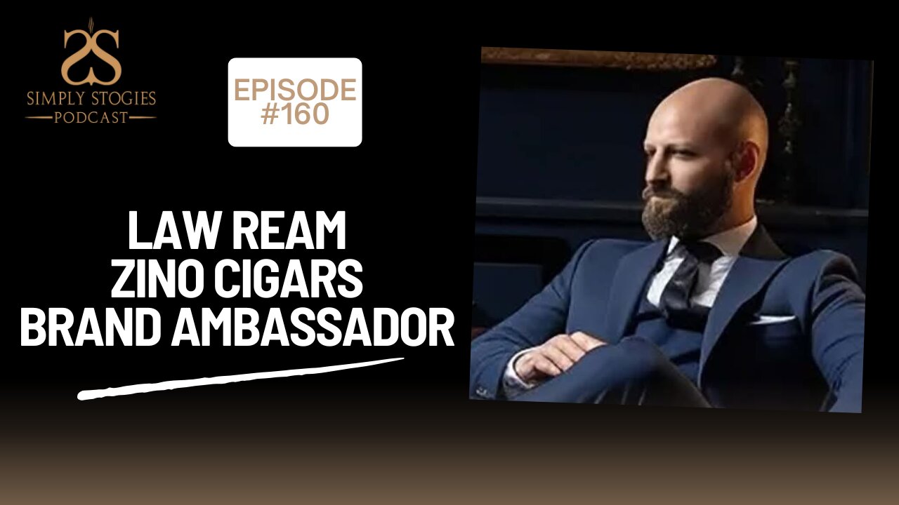 Episode 160: Law Ream Zino Cigars Brand Ambassador