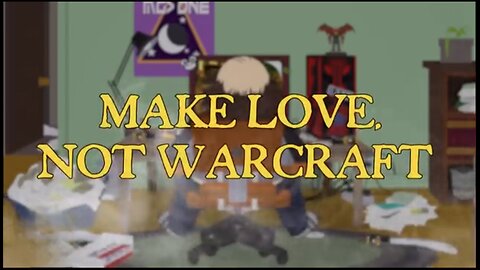 South Park's ~ Make Love, Not Warcraft