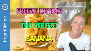 Prepper Watch – “Freeze-Drying the Perfect Banana” 🍌