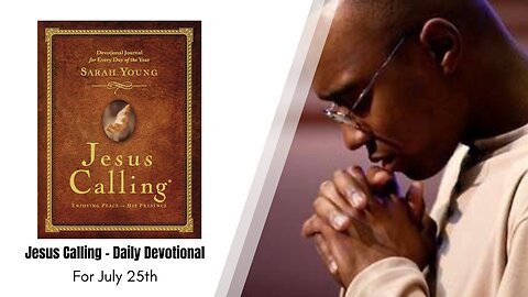 Jesus Calling - Daily Devotional - July 25th