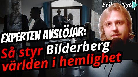 Experten: Du röstar – de bestämmer: Bilderbergs roll i världspolitiken