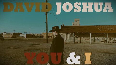 David Joshua - You & I [Music Video]