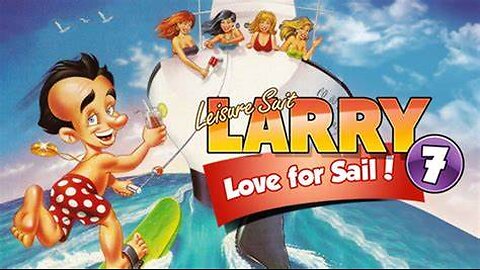 Leisure Suit Larry 7: Love for Sail! - Walkthrough