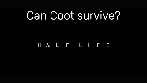 Coot plays Half-Life