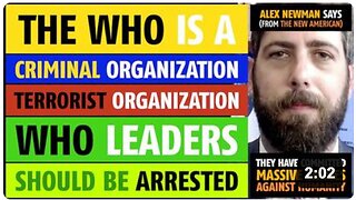 The WHO is a criminal organization, a terrorist organization, says Alex Newman