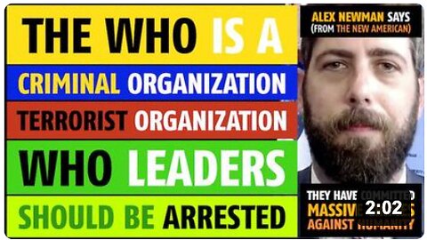 The WHO is a criminal organization, a terrorist organization, says Alex Newman