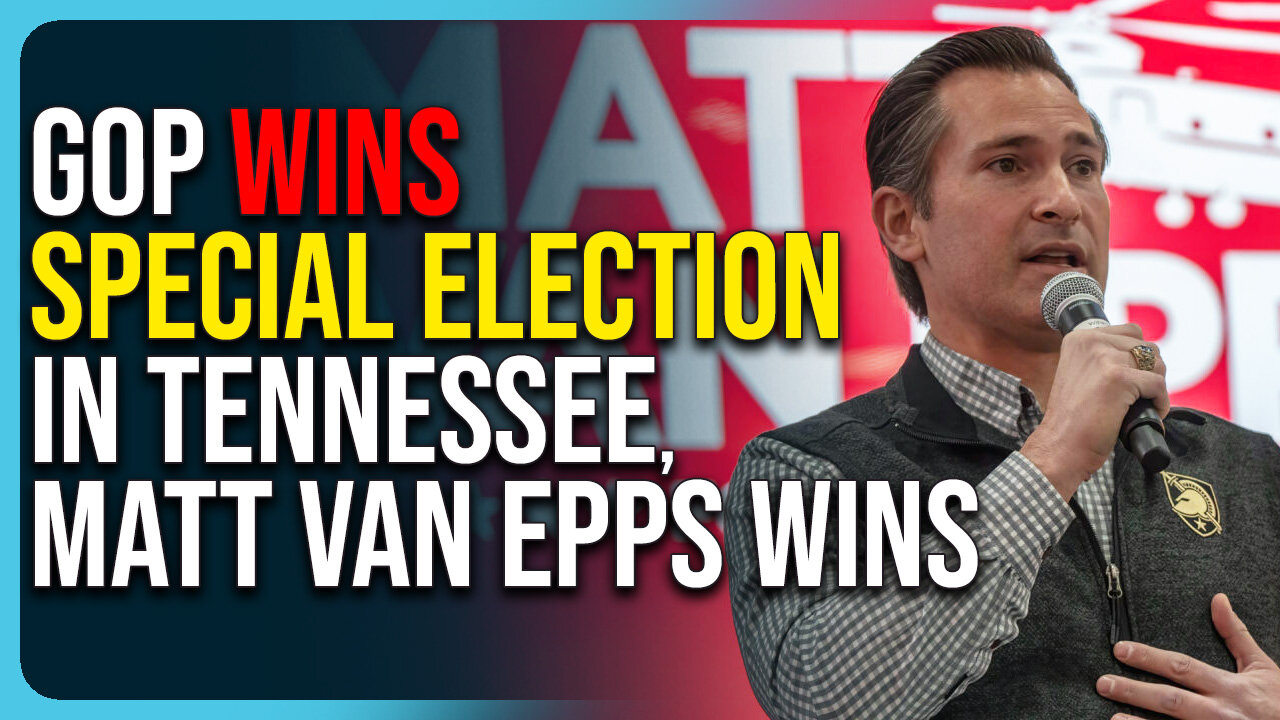 GOP WINS Special Election In Tennessee, Matt Van Epps Declared WINNER