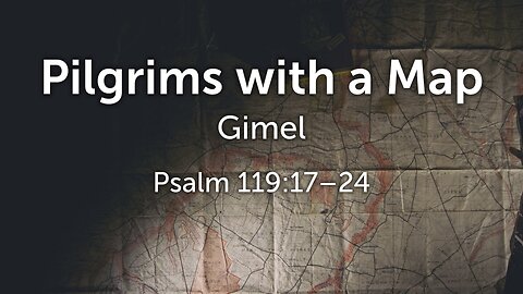 Oct. 19, 2025 - Sunday PM MESSAGE - Pilgrims with a Map (Psalm 119:17-24)