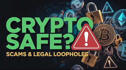Is Your Crypto Safe? The Scams and Legal Loopholes You Need to Know