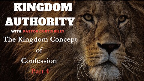 The Kingdom Concept of Confession (Part 4) | Pastor Curtis Riley
