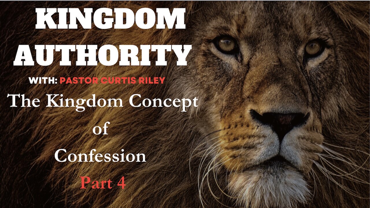 The Kingdom Concept of Confession (Part 4) | Pastor Curtis Riley