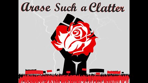 Arose Such a Clatter