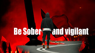 Be sober and vigilant
