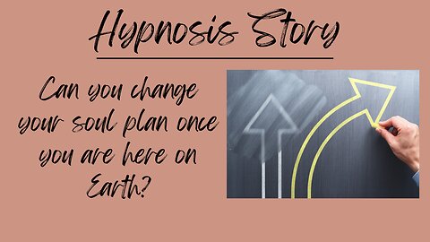 Can you change your soul plan once you are here on Earth?