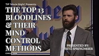 TIP 'Movie Night' | Fritz Springmeier - The Top 13 Bloodlines and Their Mind Control Methods (1996)