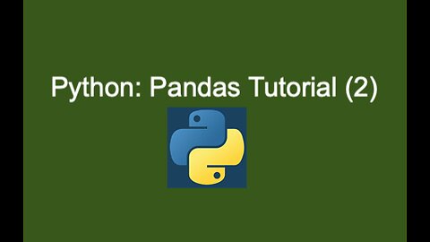 47. Pandas Tutorial (2)
