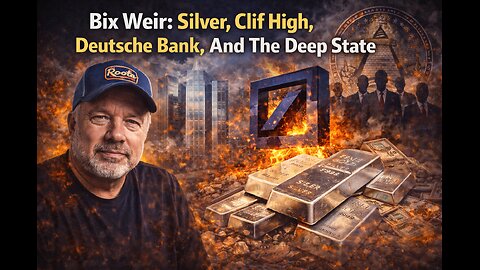 Bix Weir: Silver Explosion, Deutsche Bank Crisis & The Deep State Connection