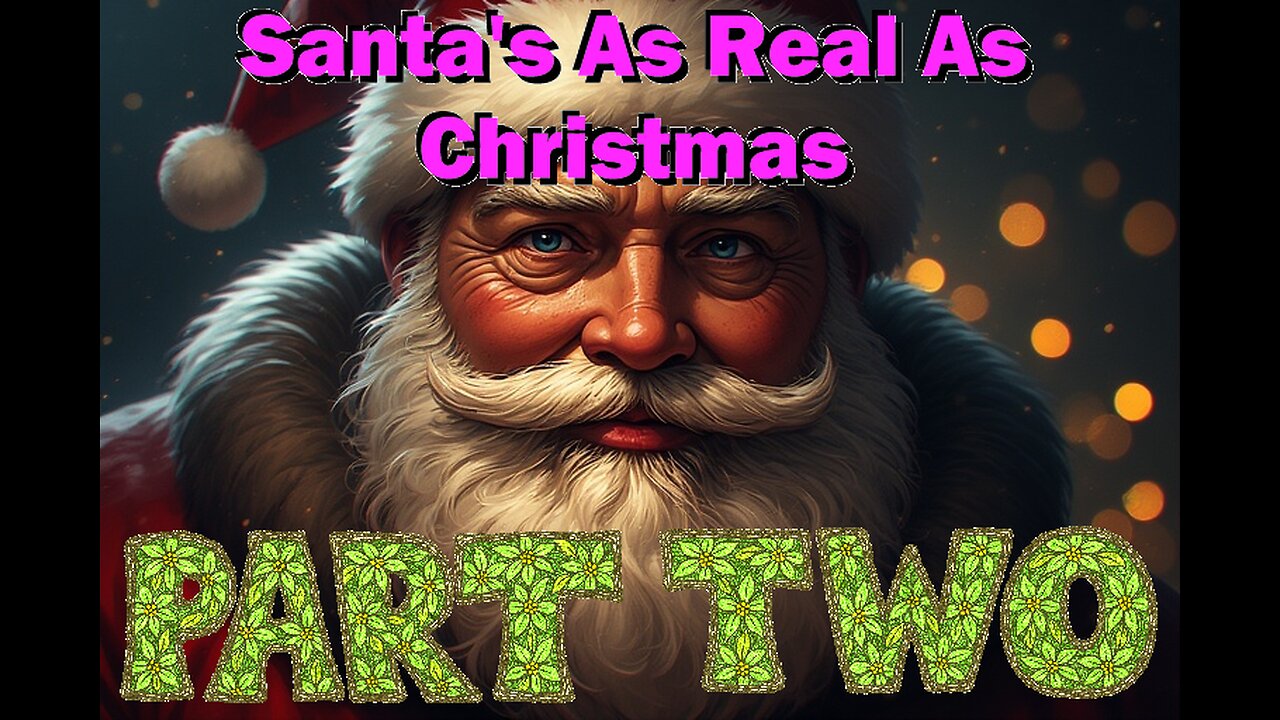 SANTA’S As Real As Christmas — Part Two
