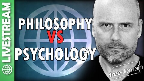 Philosophy vs Psychology - Freedomain Premium Livestream