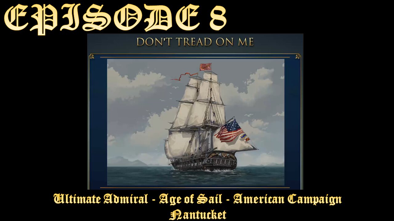 Ultimate Admiral - Age of Sail - American Campaign - EPISODE 8 - Nantucket