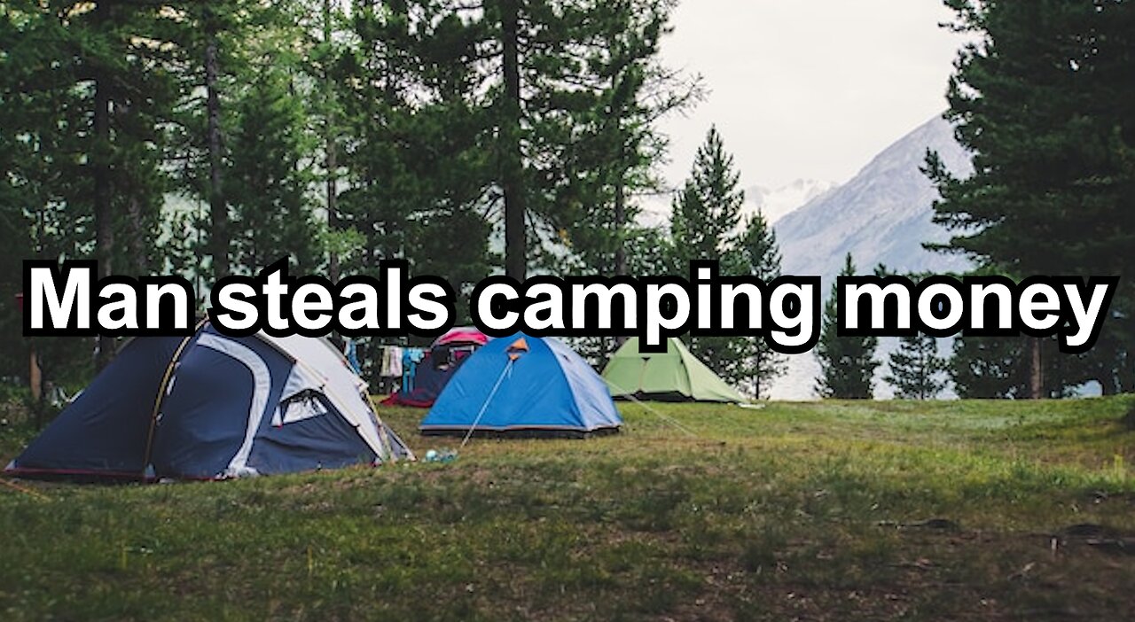 Man steals camping money