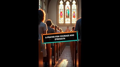 A Prayer for Courage and Strength