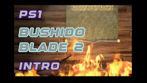 PS1 Intro - Bushido Blade 2 Samurai Storm Cinematic