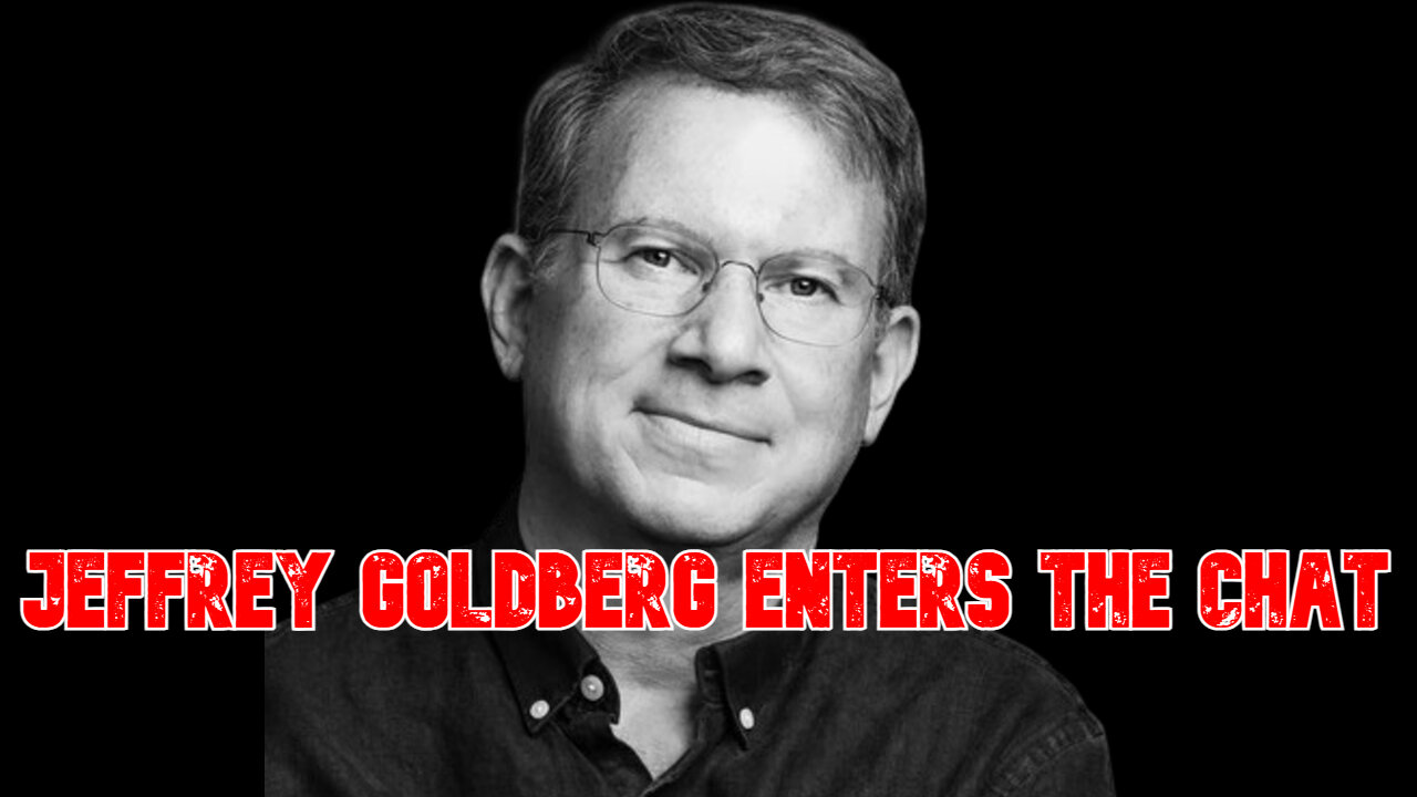 Jeffrey Goldberg Enters the Chat: COI #774