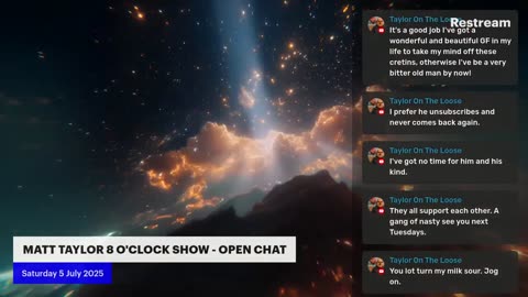 MattTaylorTV! 8 O'Clock Show Open Chat. Saturday 5 July 2025.