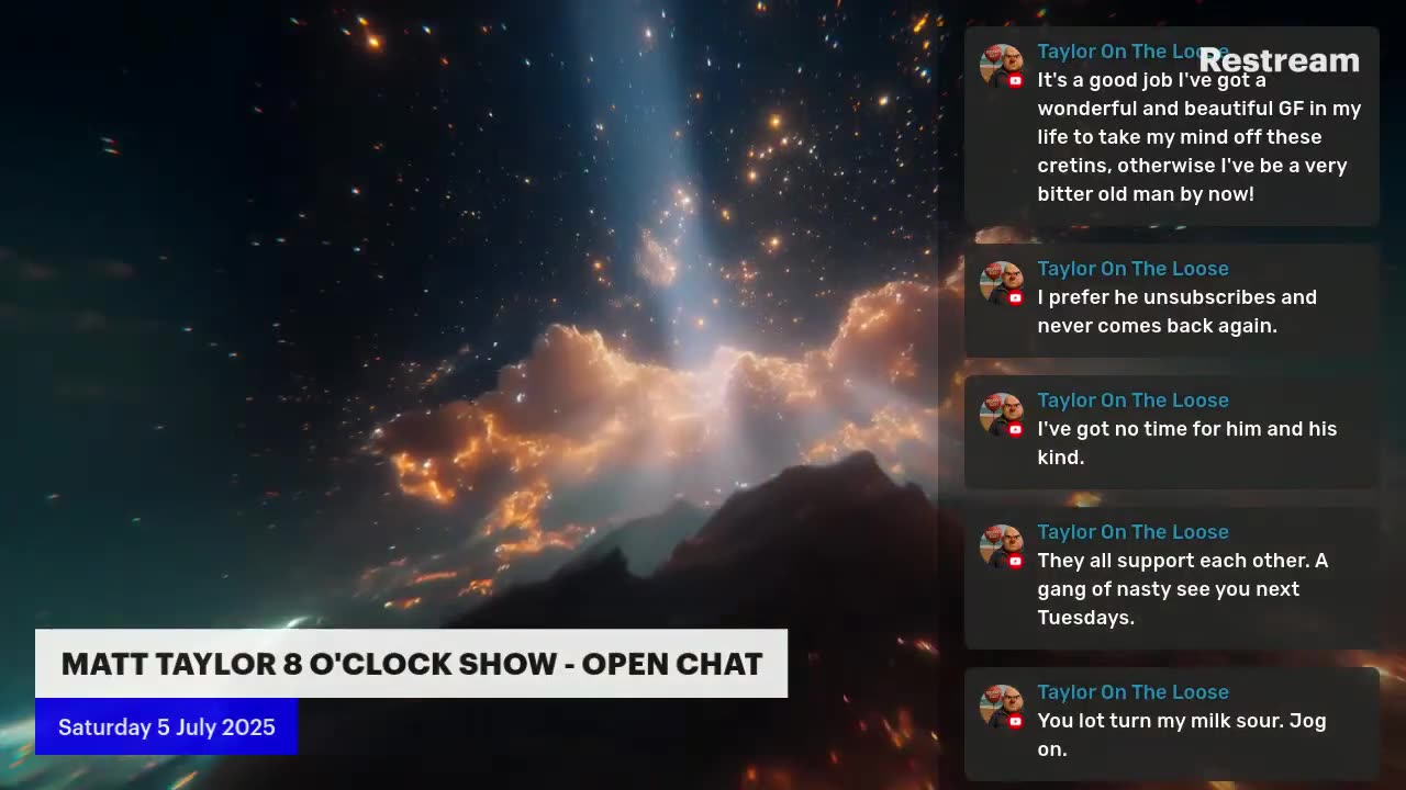 MattTaylorTV! 8 O'Clock Show Open Chat. Saturday 5 July 2025.