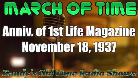 37-11-18 March of Time Anniversary of 1st Life Magazine