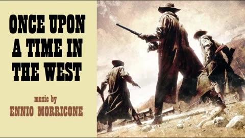 ONCE UPON A TIME IN THE WEST super soundtrack suite - Ennio Morricone