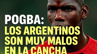 💥 La polémica frase de Pogba sobre Argentina te sorprenderá