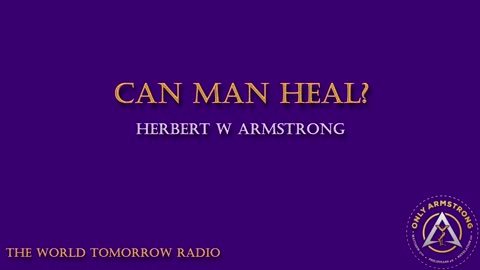 The World Tomorrow Radio- Can Man Heal?