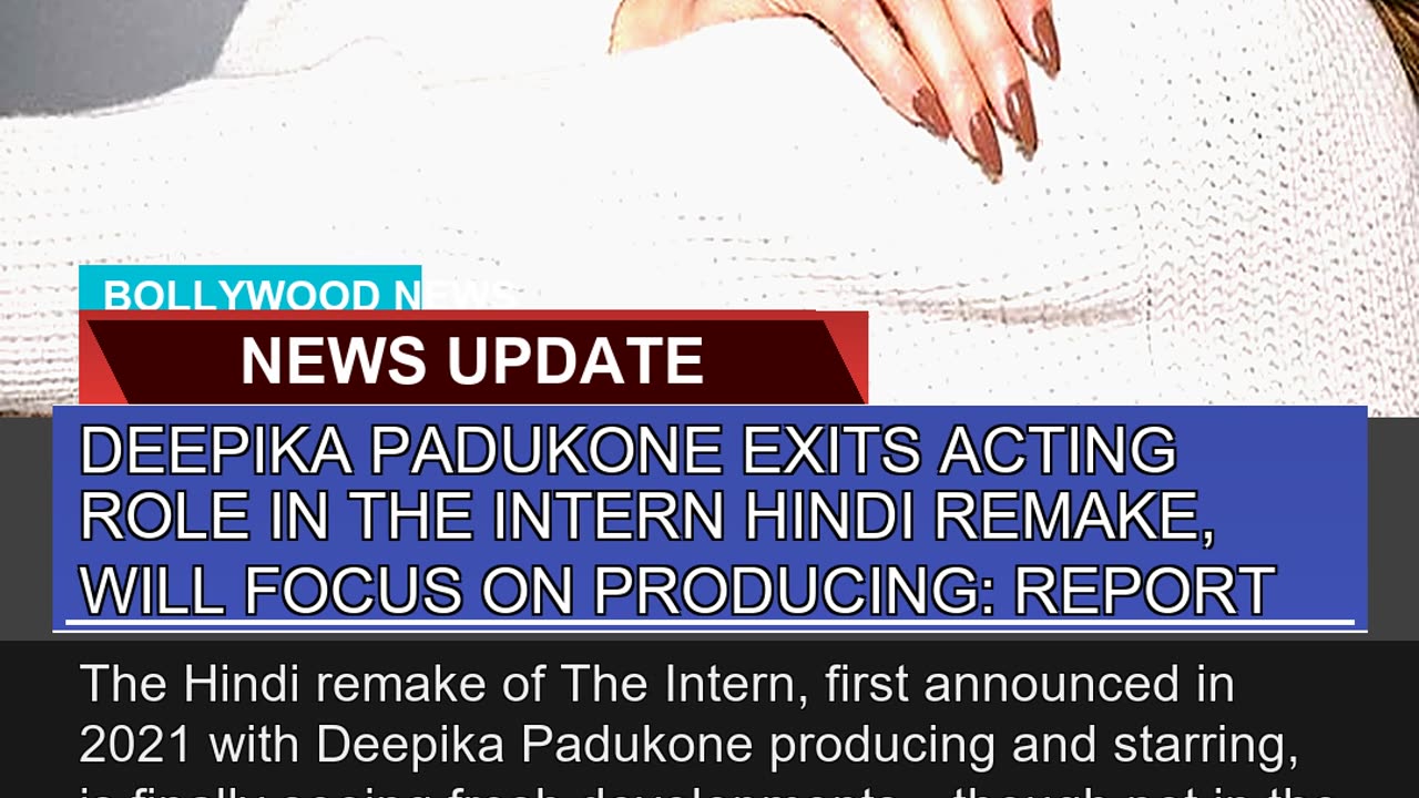 Deepika Padukone Exits Acting Role in the Intern H
