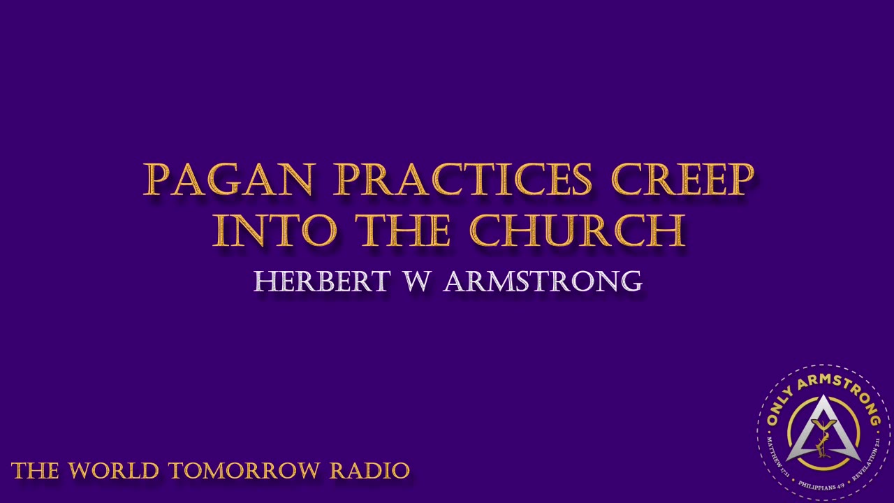 The World Tomorrow Radio- Pagan Practices Creep Into the Church