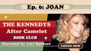 The Kennedys: After Camelot, Ep. 6 -- Joan