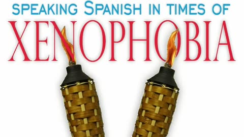 PARA ESPAÑOL OPRIMA #2 SPEAKING SPANISH IN TIMES OF XENOPHOBIA