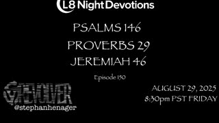 L8NIGHTDEVOTIONS REVOLVER -PSALM 146- PROVERBS 29- JEREMIAH 46- READING WORSHIP PRAYERS