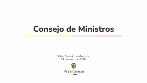 Consejo de Ministros Presidencia de la República - Colombia. 2026/01/14. Bogotá, 14 de enero de 2026