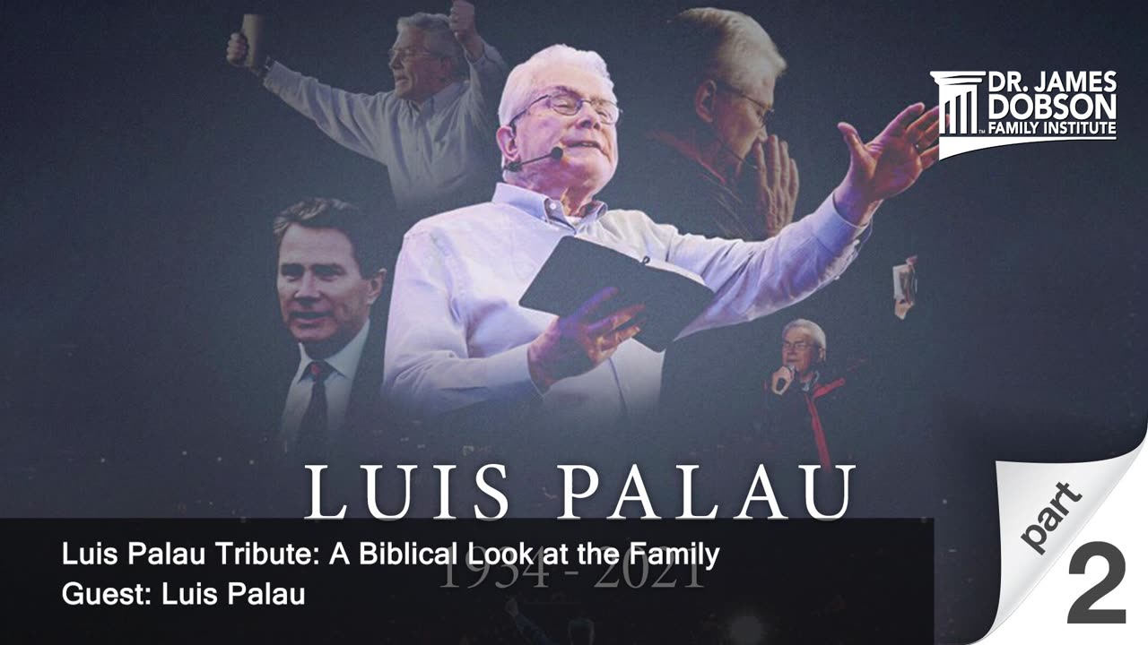 Luis Palau Tribute: A Biblical Look at the Family - Part 2 with Guest Luis Palau