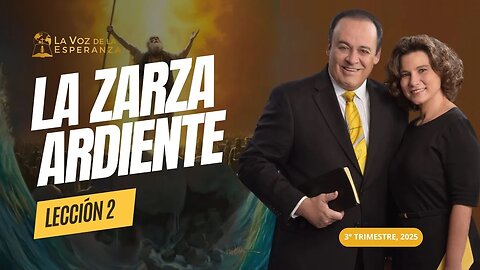 Escuela Sabática | Lección 2: La Zarza Ardiente | Julio 12
