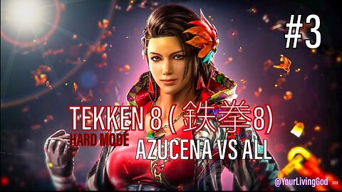 TEKKEN 8 ( 鉄拳8) COLLECTORS EDITION ᕈS5 🎮 : AZUCENA MILAGROS ORTIZ CASTILLO : Vs ALL : PART THREE