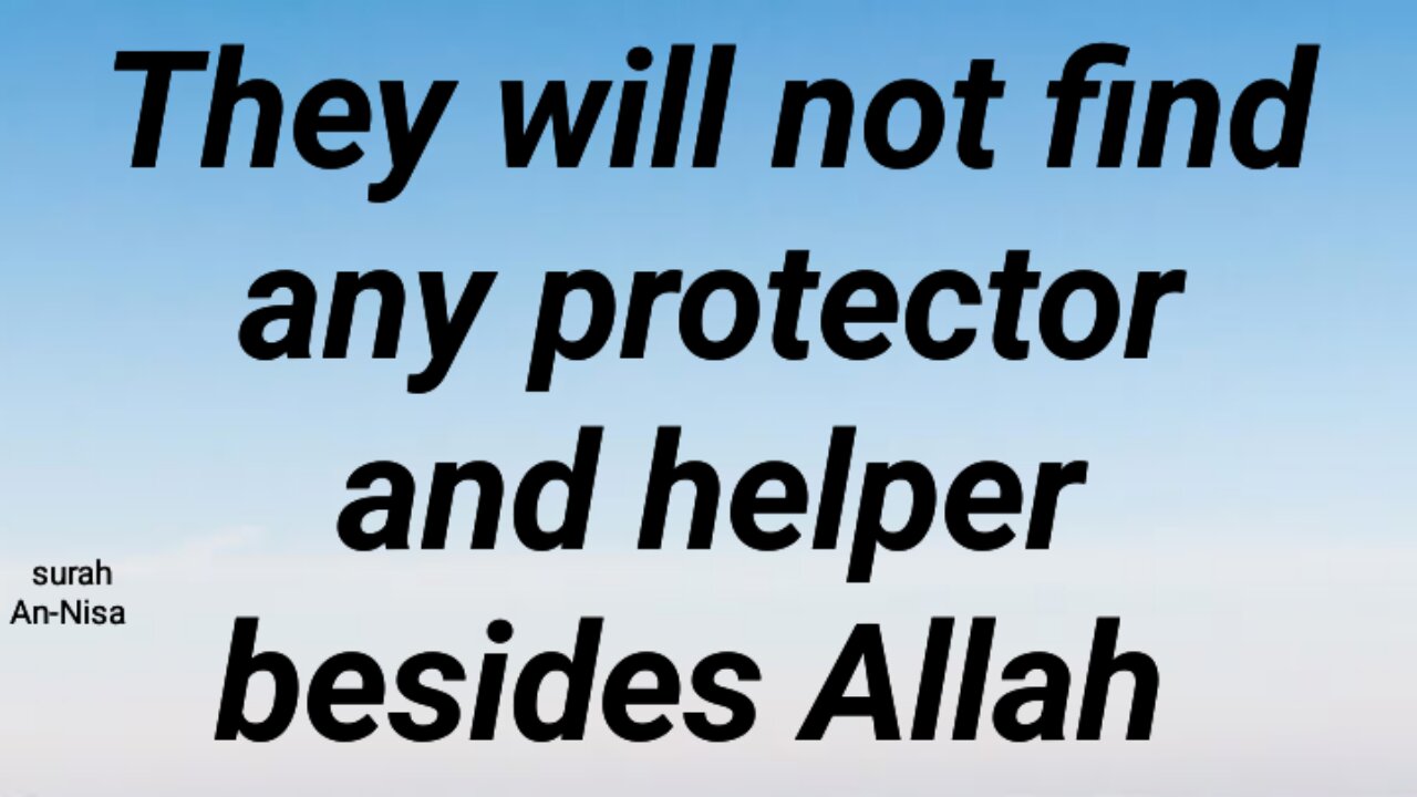 They will not find any protector and helper besides Allah