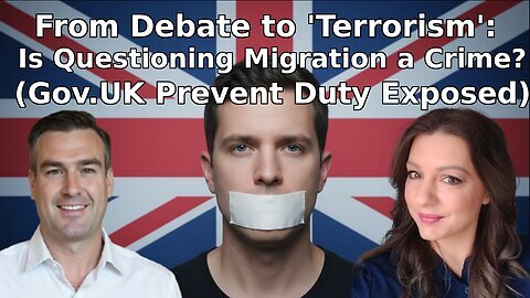 From Debate to 'Terrorism': Is Questioning Migration a Crime? (Gov.UK Prevent Duty Exposed)