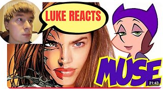 LUKE REACTS! (Anyalized Examines Comic Book Muses & My Muse Revealed)