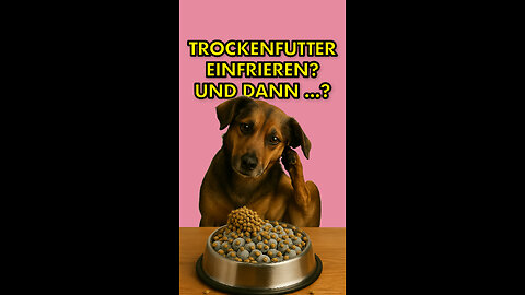Trockenfutter einfrieren? Und dann?