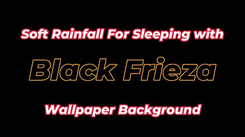 Soft Rainfall for Sleeping with Black Frieza Wallpaper Background