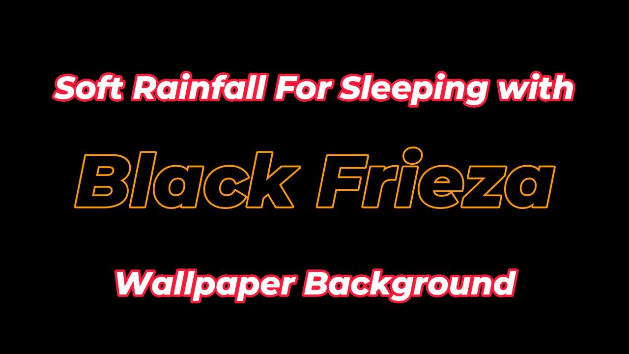 Soft Rainfall for Sleeping with Black Frieza Wallpaper Background