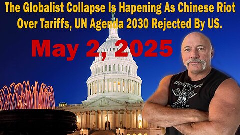 The Globalist Collapse Is Hapening As Chinese Riot Over Tariffs - UN Agenda 2030 Rejected By US.
